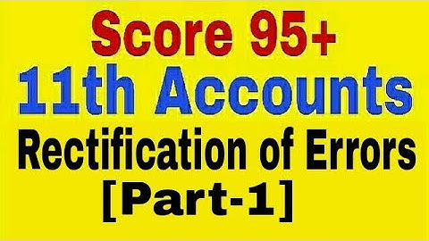 Rectification of Error [Part-1],Class 11 Accounts