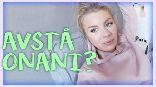 vlogg: AVSTÅ FRÅN ONANI?