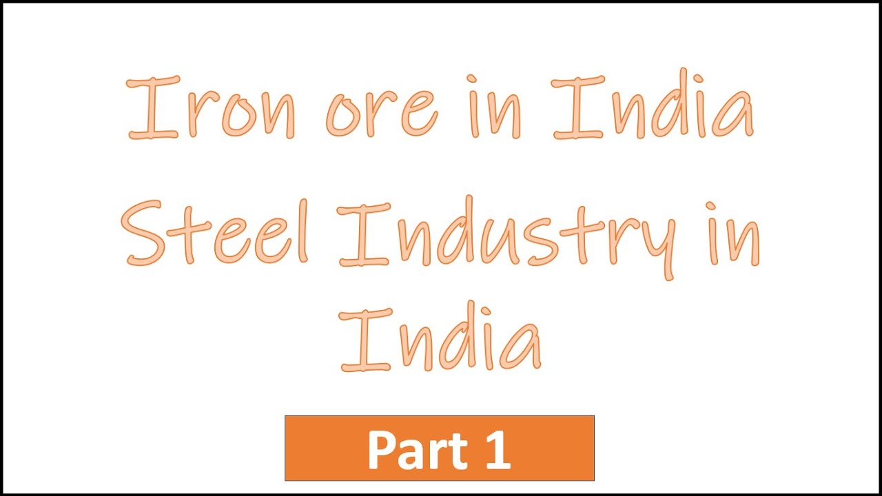 Iron ore in India I Steel Industry and their location I Part 1 YouTube