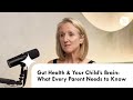 Gut Health & Your Child’s Brain: What Every Parent Needs to Know