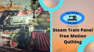 Steam Train Panel Free Motion Quilting
