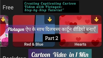 Mastering Video Creation with Plotagon App: Your Step-by-Step Guide| Part 2