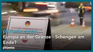 phoenix runde: Europa an der Grenze – Schengen am Ende?