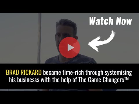 Brad Rickard - How I became time rich through systemising my businesses with The Game Changers