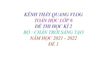 TOÁN HỌC LỚP 6 - CHÂN TRỜI SÁNG TẠO - ĐỀ THI HỌC KÌ 2 - NĂM HỌC 2021 - 2022 - ĐỀ 1