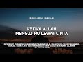 Ketika Allah Mengujimu Lewat Cinta - Ust. Hanan Attaki, Lc