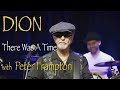 Dion - &quot;There Was A Time&quot; with Peter Frampton - Official Music Video