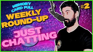 Memory Card Full Weeky Round-up Live Stream / Just Chatting / SO MUCH to talk about #justchatting