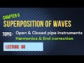 Class 12th , L8, chapter 6, Superposition of waves: harmonics & end correction in open & closed pipe