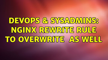 DevOps & SysAdmins: nginx rewrite rule to overwrite $uri as well