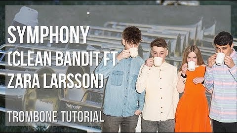 How to play Symphony by Clean Bandit ft Zara Larsson on Trombone (Tutorial)