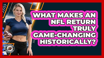What Makes An NFL Return Truly Game-changing Historically? - Gridiron Data Digest