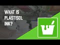 How to Screen Print: What is Plastisol Ink?