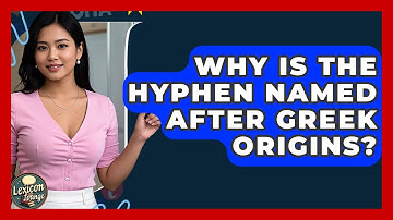 Why Is The Hyphen Named After Greek Origins? - Lexicon Lounge