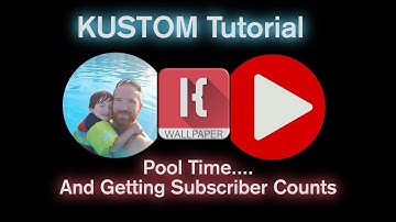 Kustom Tutorial - POOL TIME, Regular Expressions, and YouTube Subs