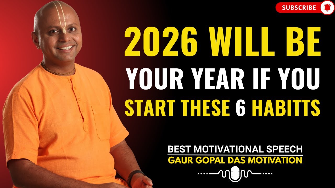 2026 Will Be Your Year — If You Start These 6 Habitts | GAUR GOPAL DAS ...