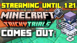 Streaming Until Minecraft 1.21 Tricky Trials Update Comes Out!