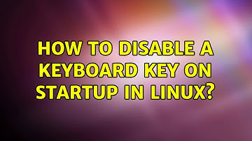 How to disable a keyboard key on startup in Linux?
