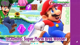 1st30Mins - Super Mario Bros Wonder