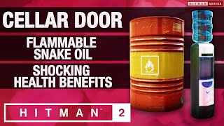 HITMAN 2 - Cellar Door, Flammable Snake Oil & Shocking Health Benefits Challenges