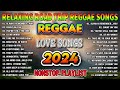 New best reggae music mix 2024  relaxing reggae love songs 2024