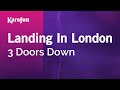 Karaoke Landing In London - 3 Doors Down *