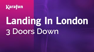 Landing In London - 3 Doors Down | Karaoke Version | KaraFun chords