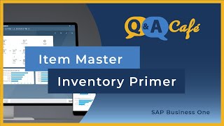 Q&A Cafe: Item Master and Inventory Primer in SAP Business One