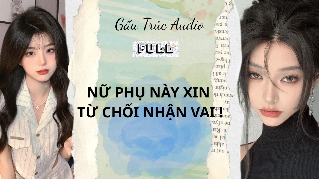 Full audio | Gấu Trúc Audio số 11 | Nữ Phụ Này Xin Từ Chối Nhận Vai | #truyenaudio #audio