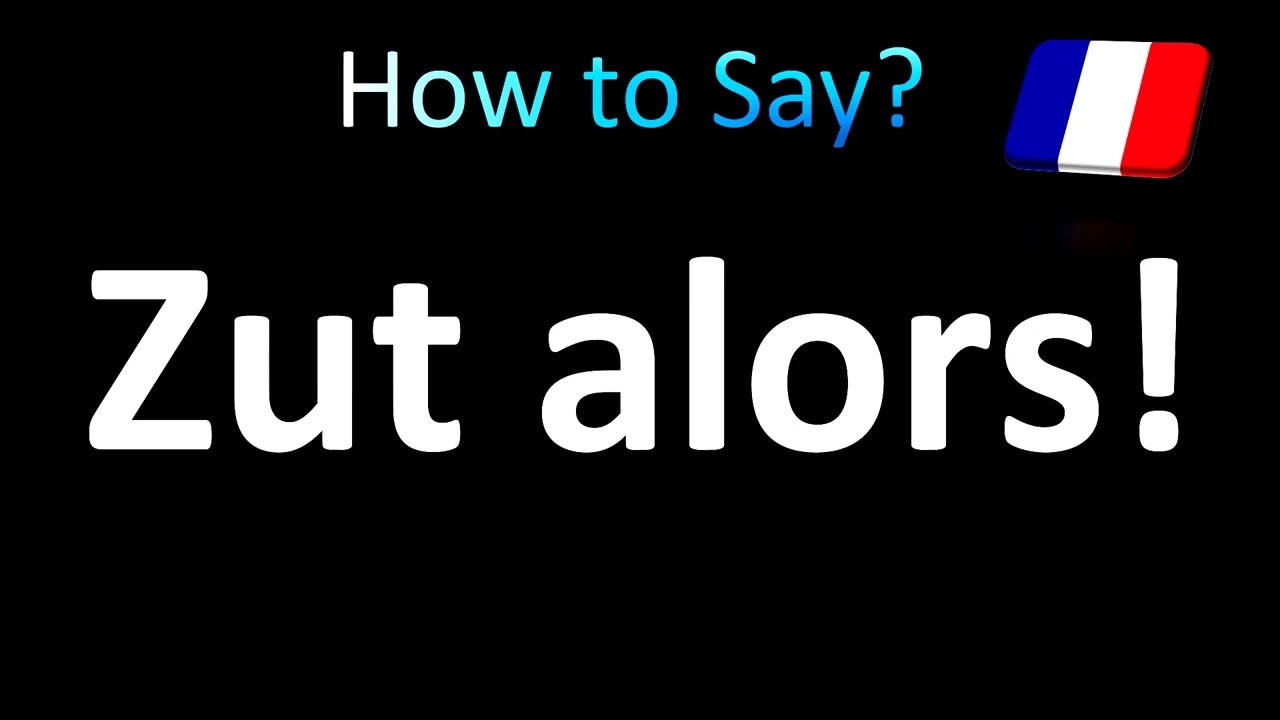 How to Pronounce Zut alors (French) - YouTube