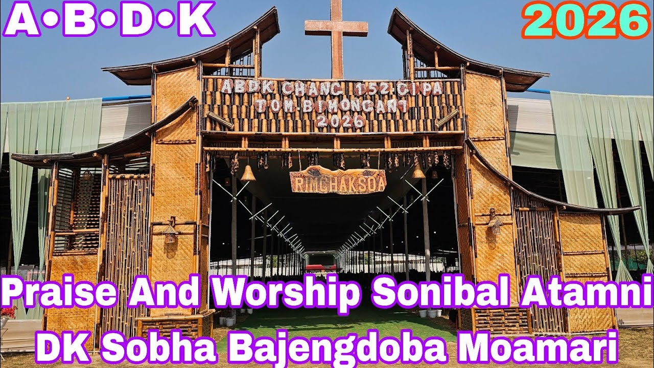 A•B•D•K Praise And Worship Song Bajengdoba Moamari 2026ni Sonibal Atamni Ansenga Aro Mande Banga