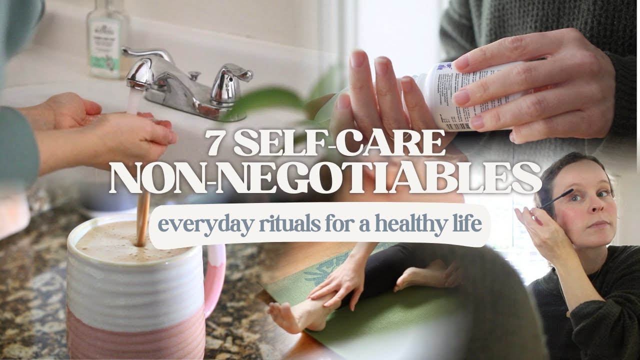 7 Self-Care NON-NEGOTIABLES That Make My Life Better | Everyday Rituals for a Healthy Life