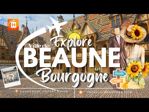 Ville de Beaune 🌻🍇🔆 | Bourgogne Travel Guide | Beaune France