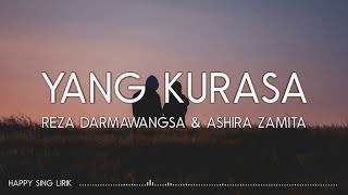 Reza Darmawangsa, Ashira Zamita - Yang Kurasa (Lirik)