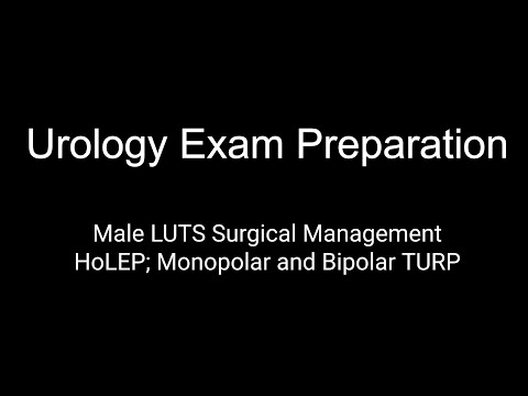 Male LUTS Surgical Management; HoLEP; Monopolar and Bipolar TURP; Urology Exam preparation;