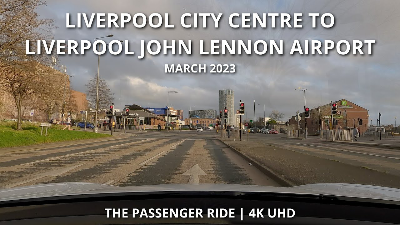 LIVERPOOL CITY CENTRE to LIVERPOOL AIRPORT | 2023 | 4K