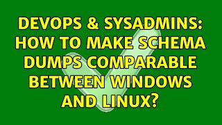 Famous DevOps & SysAdmins: How to make schema dumps comparable between Windows and Linux? Profile