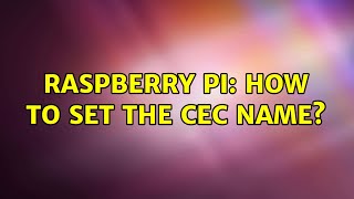 Raspberry Pi: How to set the CEC name?