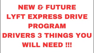 NEW & FUTURE LYFT EXPRESS PROGRAM DRIVERS 3 THINGS YOU WILL NEED !!!