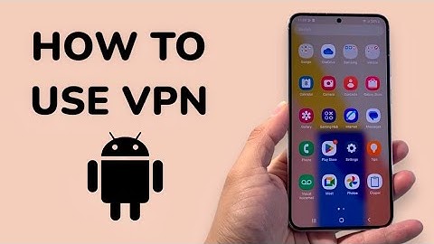 How To Use VPN On Android Phone
