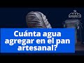 Cuánta agua agregar en el pan artesanal? - EL PANADERO PTY ✅🍞