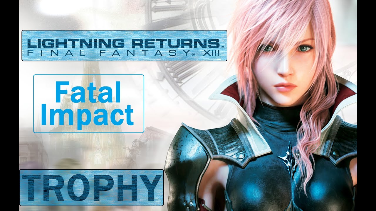 Lightning Returns FF XIII - Fatal Impact Trophy