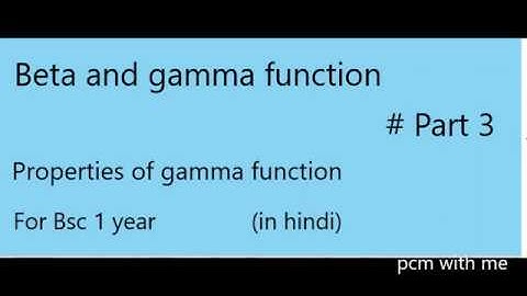 Beta and Gamma function (properties of gamma function)for B.Sc 1 year   # Part 3