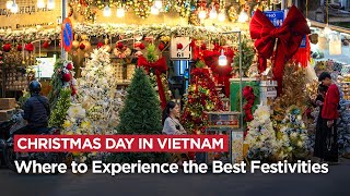 Christmas Day in Vietnam: Where to Experience the Best Festivities