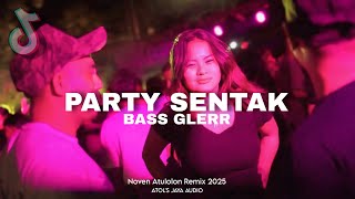 FULL BASS π΄ PARTY SENTAK NOVEN ATULOLON 2025