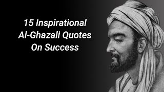 15 Inspirational Al-Ghazali Quotes On Success