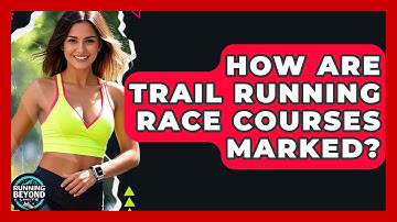 How Are Trail Running Race Courses Marked? - Running Beyond Limits