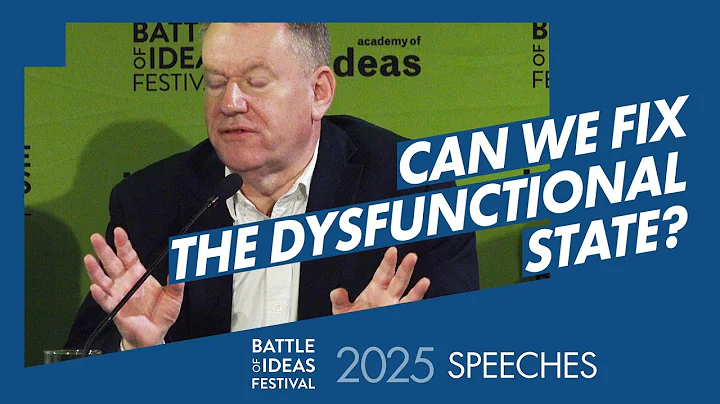 Can we fix the dysfunctional state? Introductory Speeches Battle of Ideas Festival