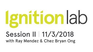 Ignition Lab Session Two: Chez Bryan Ong and Ray Mendez