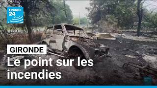 Gironde : le point sur les incendies • FRANCE 24